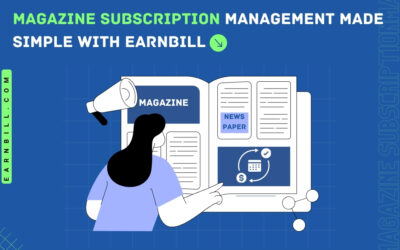 Magazine subscription management made simple with EarnBill – A customizable & affordable SaaS platform in 2024