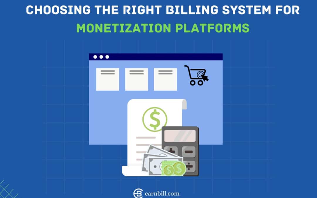 Choosing the right billing system for Monetization Platforms